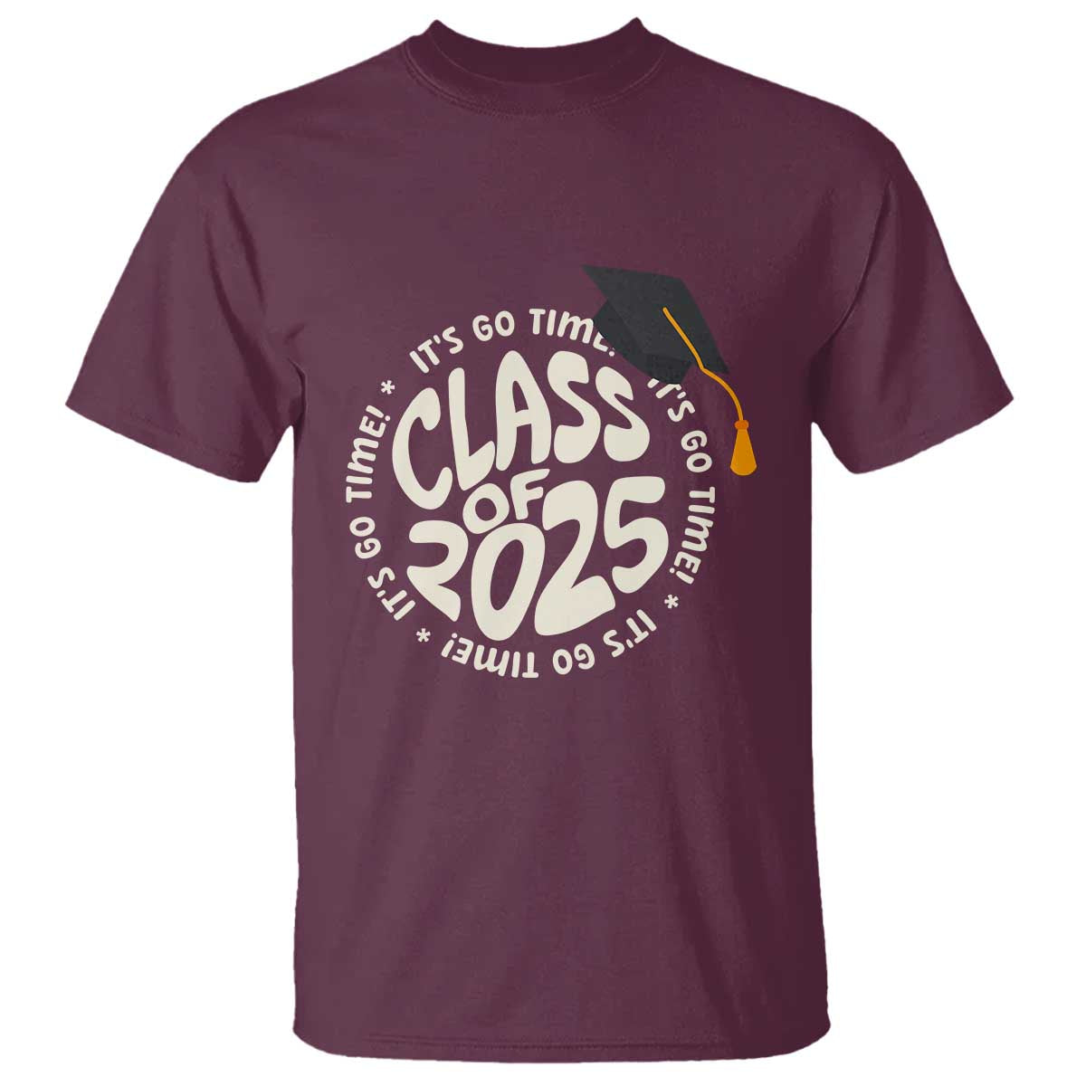 Class Of 2025 It's Go Time T Shirt Graduation Seniors 2025 TS11 Maroon Print Your Wear