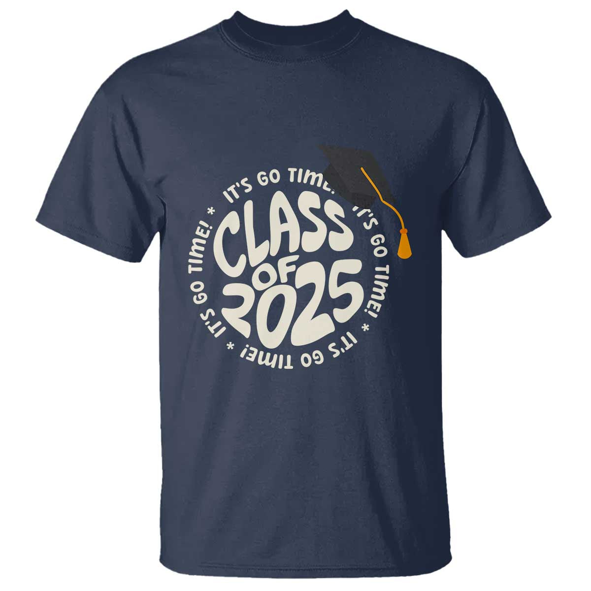 Class Of 2025 It's Go Time T Shirt Graduation Seniors 2025 TS11 Navy Print Your Wear