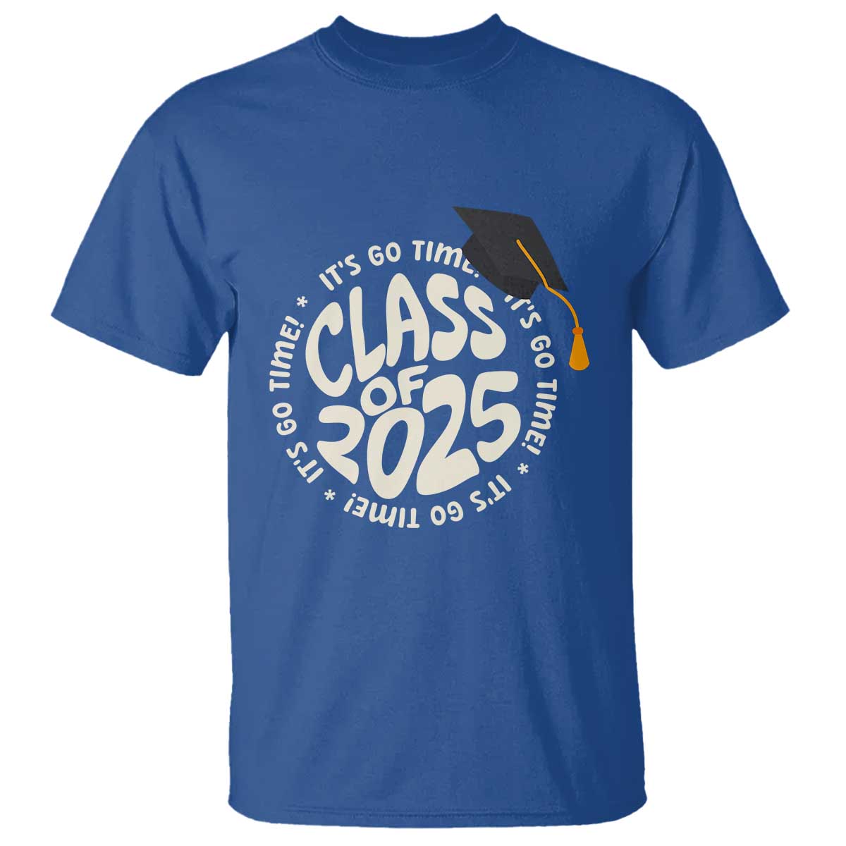 Class Of 2025 It's Go Time T Shirt Graduation Seniors 2025 TS11 Royal Blue Print Your Wear