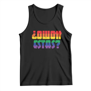 Como Estas Tank Top Funny Spanish LGBT Pride Latinx Retro Queer Inclusive Gift TS10 Black Print Your Wear