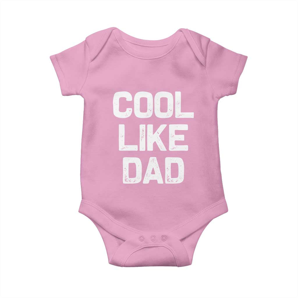Cool Like Dad Baby Onesie Funny Newborn Gift Baby Shower TS10 Light Pink Print Your Wear