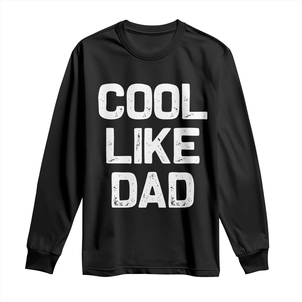Cool Like Dad Long Sleeve Shirt Funny Newborn Gift Baby Shower TS10 Black Print Your Wear
