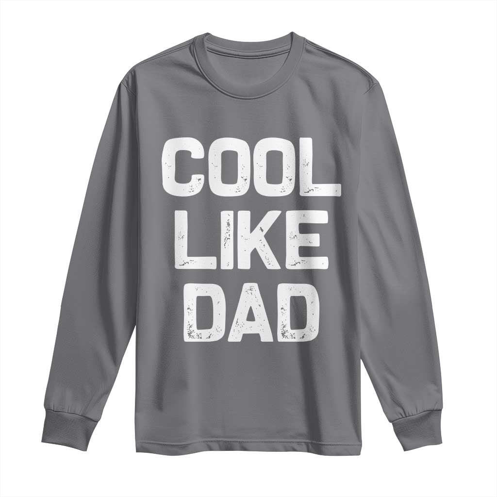 Cool Like Dad Long Sleeve Shirt Funny Newborn Gift Baby Shower TS10 Charcoal Print Your Wear
