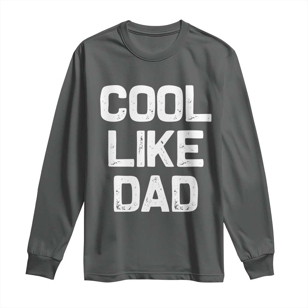 Cool Like Dad Long Sleeve Shirt Funny Newborn Gift Baby Shower TS10 Dark Heather Print Your Wear