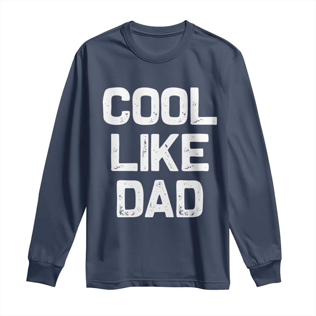 Cool Like Dad Long Sleeve Shirt Funny Newborn Gift Baby Shower TS10 Navy Print Your Wear