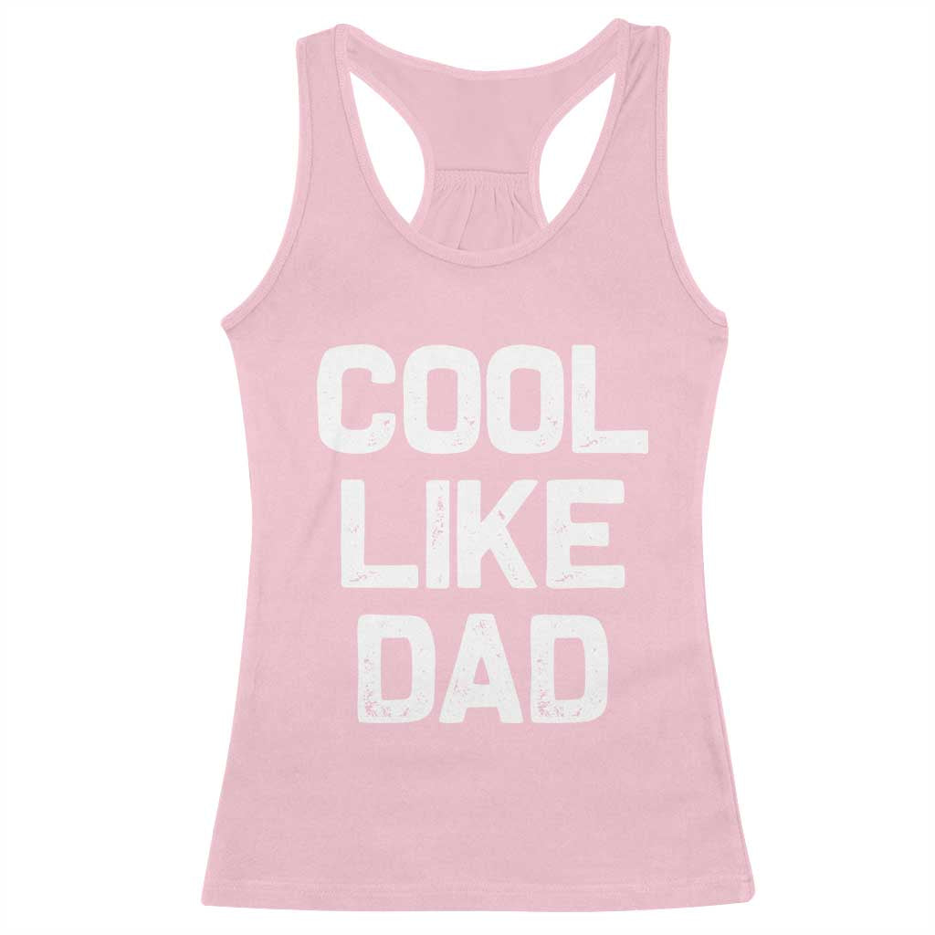 Cool Like Dad Racerback Tank Top Funny Newborn Gift Baby Shower TS10 Light Pink Print Your Wear