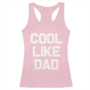 Cool Like Dad Racerback Tank Top Funny Newborn Gift Baby Shower TS10 Light Pink Print Your Wear