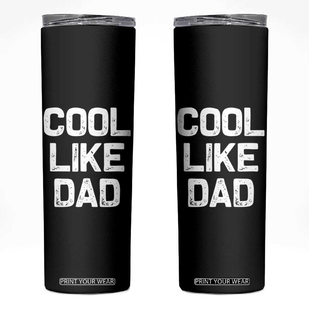 Cool Like Dad Skinny Tumbler Funny Newborn Gift Baby Shower TS10 Black Print Your Wear