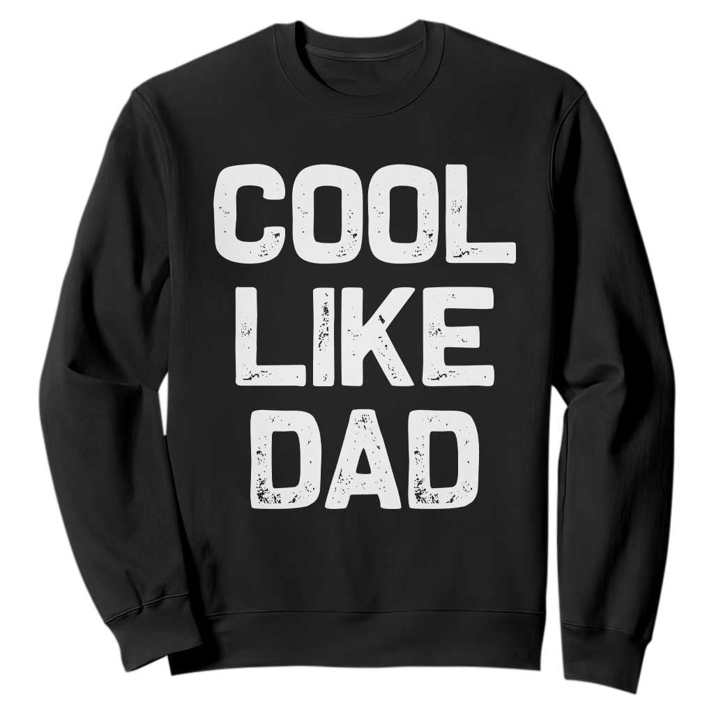 Cool Like Dad Sweatshirt Funny Newborn Gift Baby Shower TS10 Black Print Your Wear