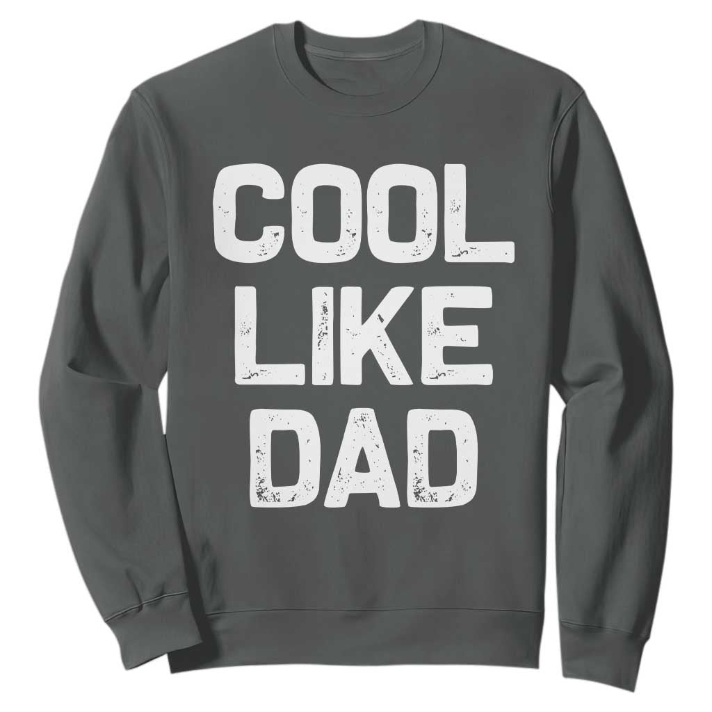 Cool Like Dad Sweatshirt Funny Newborn Gift Baby Shower TS10 Dark Heather Print Your Wear