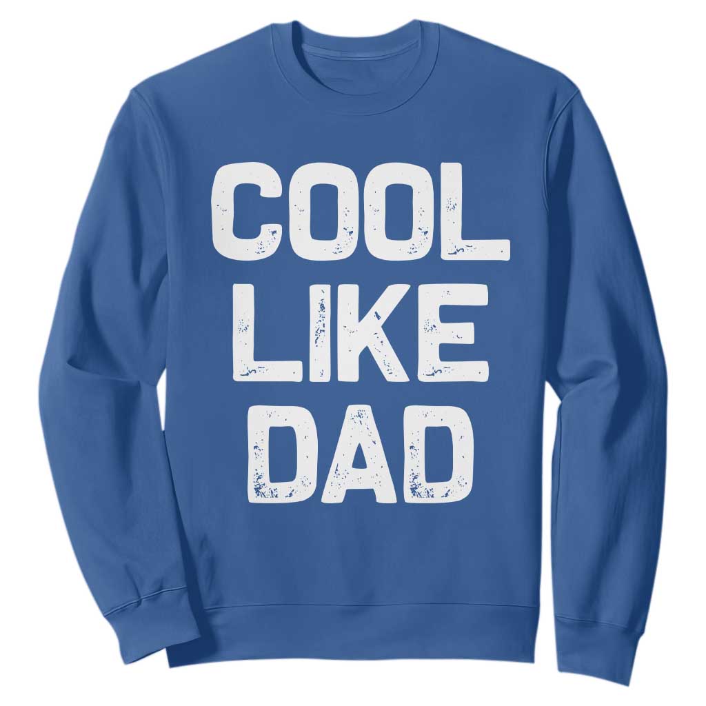Cool Like Dad Sweatshirt Funny Newborn Gift Baby Shower TS10 Royal Blue Print Your Wear