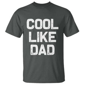 Cool Like Dad T Shirt Funny Newborn Gift Baby Shower TS10 Dark Heather Print Your Wear