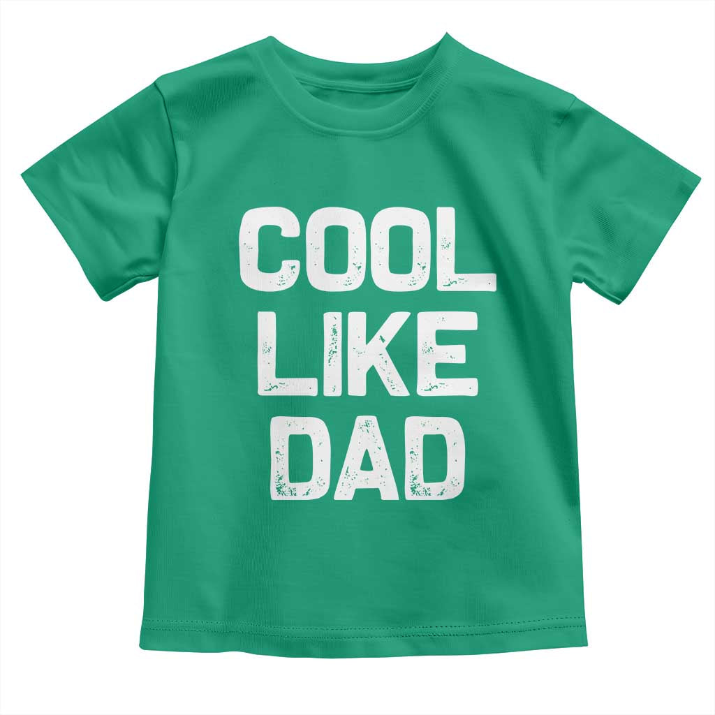 Cool Like Dad Toddler T Shirt Funny Newborn Gift Baby Shower TS10 Irish Green Print Your Wear