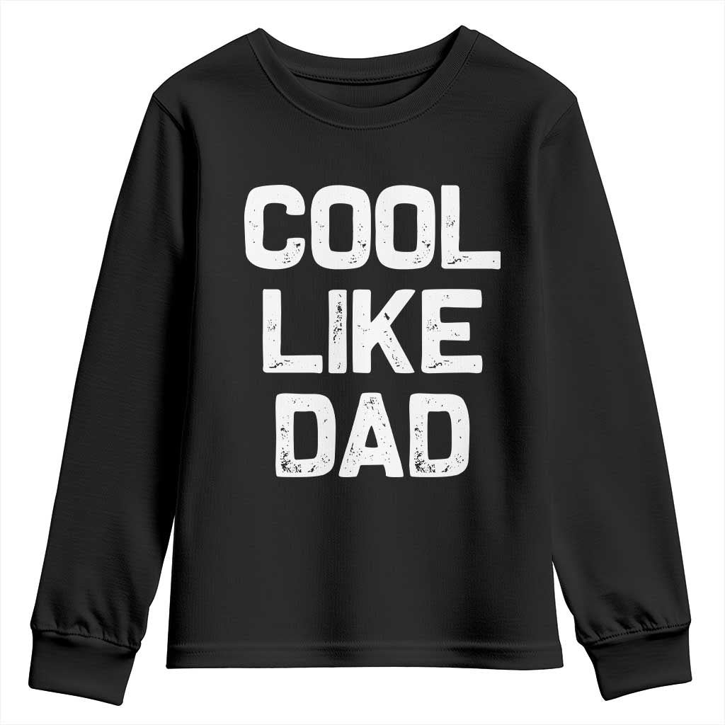 Cool Like Dad Youth Sweatshirt Funny Newborn Gift Baby Shower TS10 Black Print Your Wear