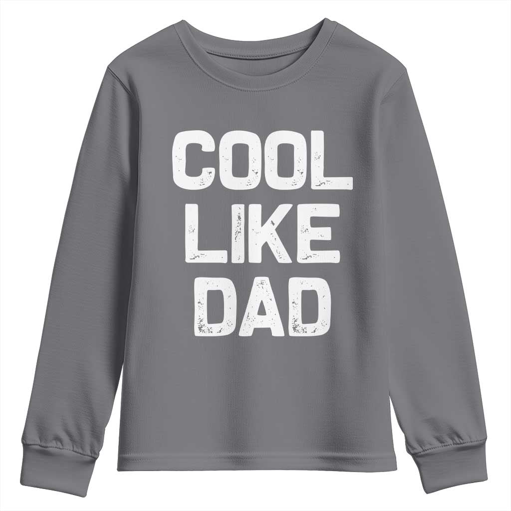Cool Like Dad Youth Sweatshirt Funny Newborn Gift Baby Shower TS10 Charcoal Print Your Wear