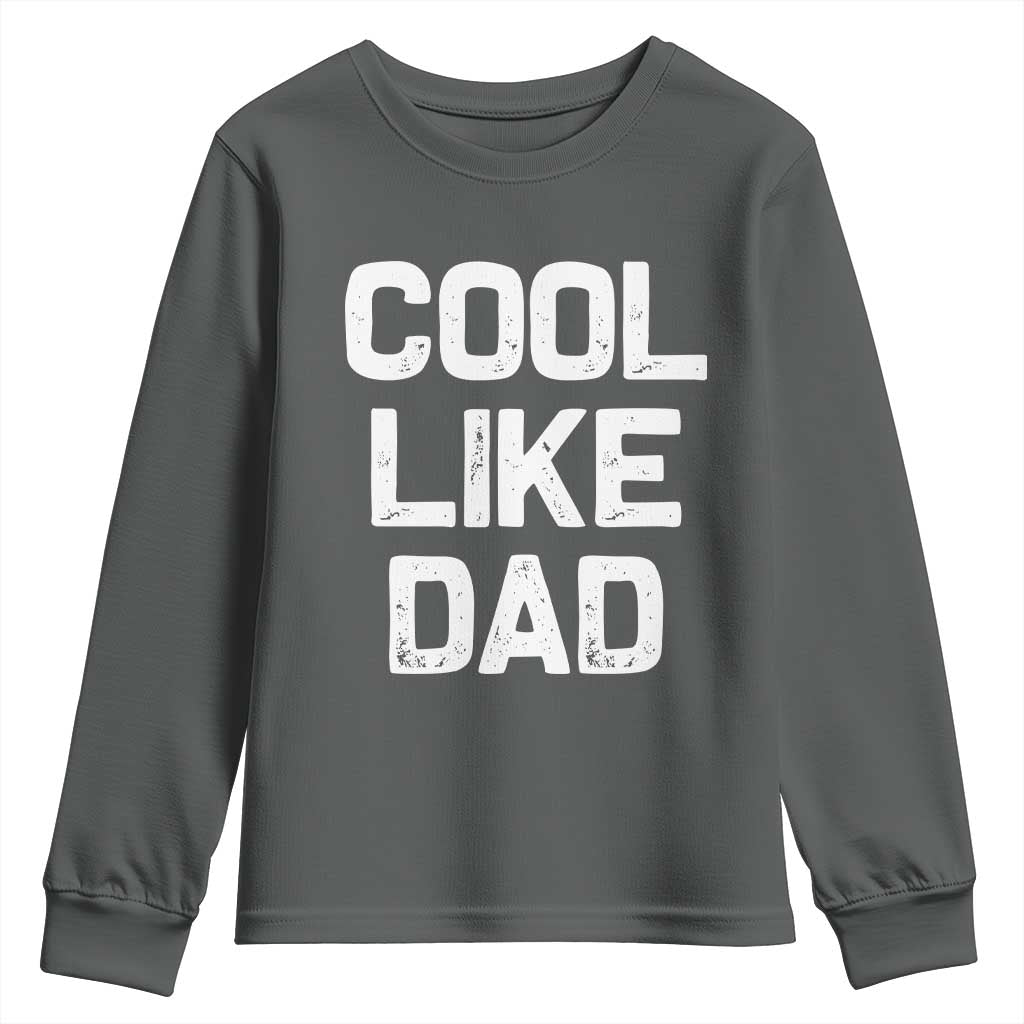 Cool Like Dad Youth Sweatshirt Funny Newborn Gift Baby Shower TS10 Dark Heather Print Your Wear
