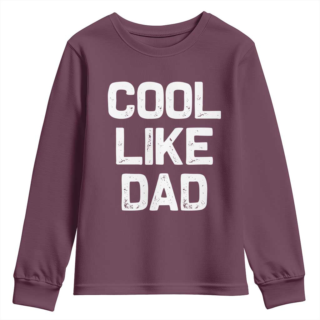 Cool Like Dad Youth Sweatshirt Funny Newborn Gift Baby Shower TS10 Maroon Print Your Wear