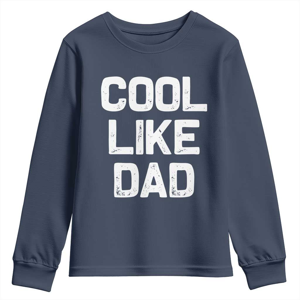 Cool Like Dad Youth Sweatshirt Funny Newborn Gift Baby Shower TS10 Navy Print Your Wear