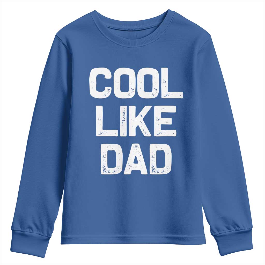 Cool Like Dad Youth Sweatshirt Funny Newborn Gift Baby Shower TS10 Royal Blue Print Your Wear