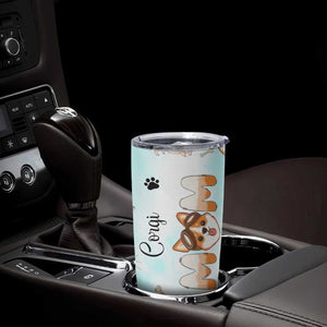 Corgi Dog Mom Tumbler Cup Funny Dog Lover Mothers Day Gifts TB10 Print Your Wear
