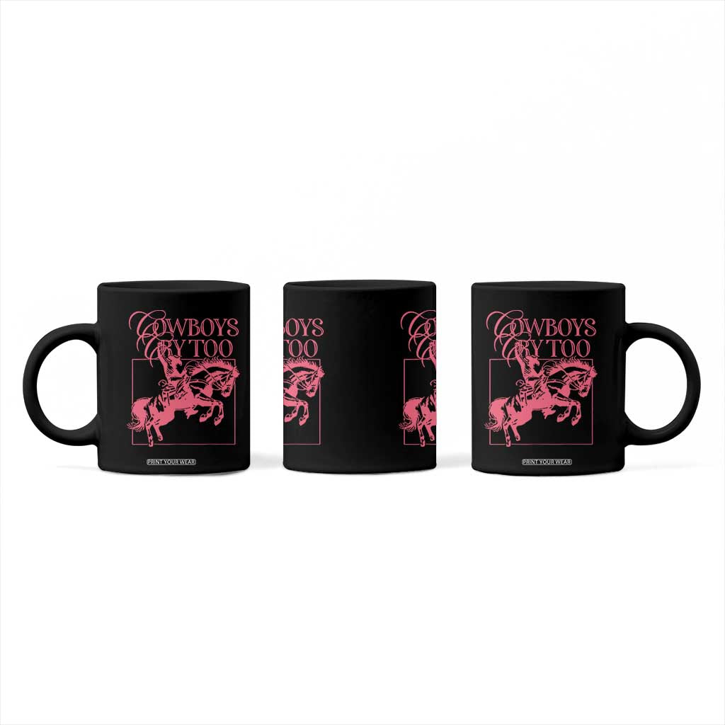 Cowboys Cry Too Coffee Mug Western Rodeo Cowgirl Cowboy Aesthetic Pink TS02 Print Your Wear