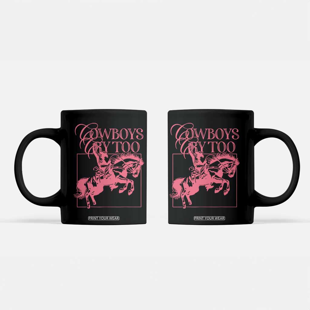 Cowboys Cry Too Coffee Mug Western Rodeo Cowgirl Cowboy Aesthetic Pink TS02 Black Print Your Wear