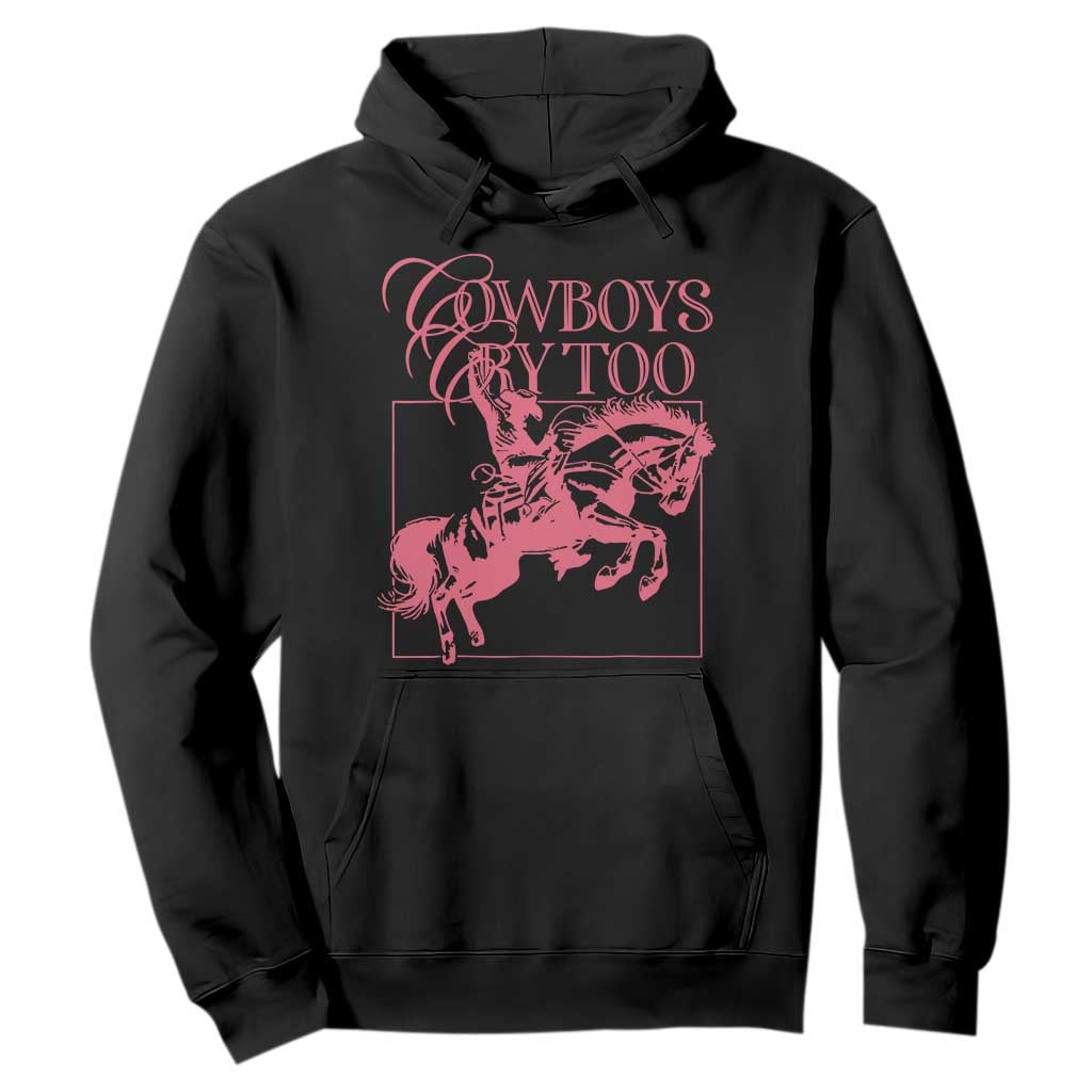 Cowboys Cry Too Hoodie Western Rodeo Cowgirl Cowboy Aesthetic Pink TS02 Black Print Your Wear