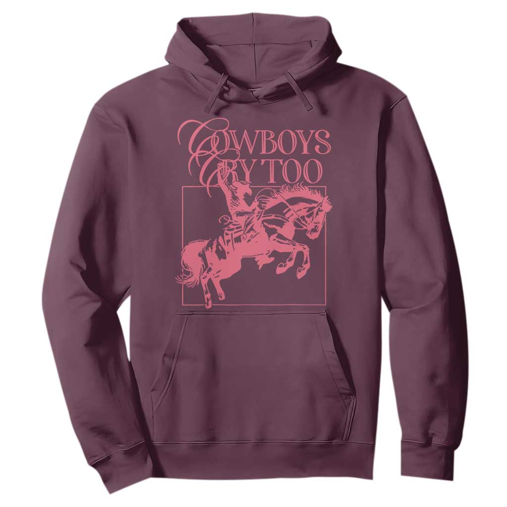Cowboys Cry Too Hoodie Western Rodeo Cowgirl Cowboy Aesthetic Pink TS02 Maroon Print Your Wear