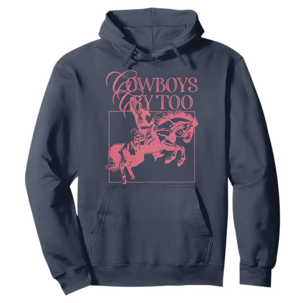 Cowboys Cry Too Hoodie Western Rodeo Cowgirl Cowboy Aesthetic Pink TS02 Navy Print Your Wear