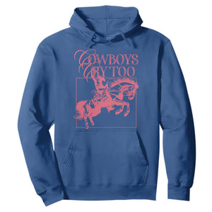 Cowboys Cry Too Hoodie Western Rodeo Cowgirl Cowboy Aesthetic Pink TS02 Royal Blue Print Your Wear