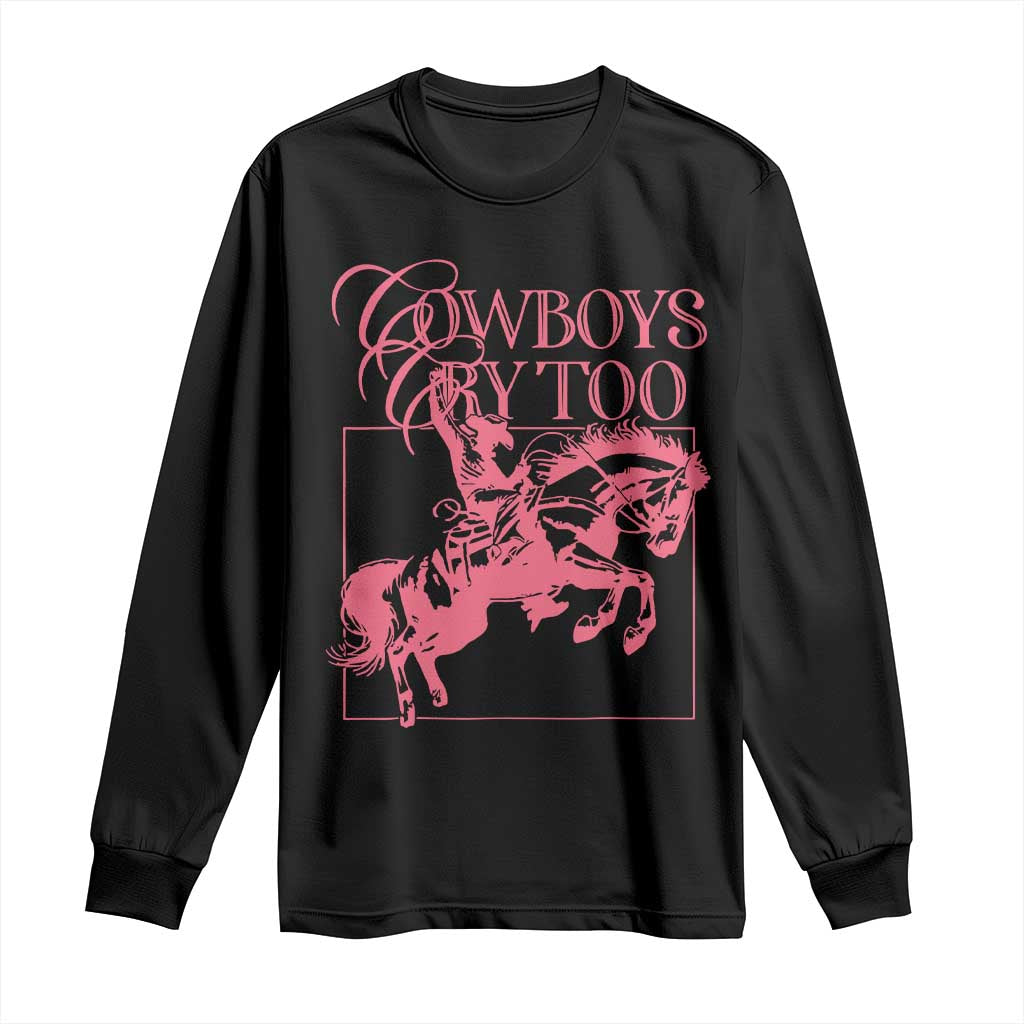 Cowboys Cry Too Long Sleeve Shirt Western Rodeo Cowgirl Cowboy Aesthetic Pink TS02 Black Print Your Wear