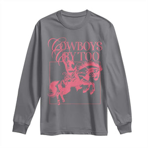 Cowboys Cry Too Long Sleeve Shirt Western Rodeo Cowgirl Cowboy Aesthetic Pink TS02 Charcoal Print Your Wear
