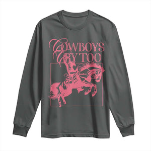 Cowboys Cry Too Long Sleeve Shirt Western Rodeo Cowgirl Cowboy Aesthetic Pink TS02 Dark Heather Print Your Wear