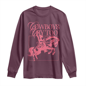 Cowboys Cry Too Long Sleeve Shirt Western Rodeo Cowgirl Cowboy Aesthetic Pink TS02 Maroon Print Your Wear