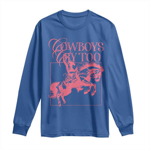 Cowboys Cry Too Long Sleeve Shirt Western Rodeo Cowgirl Cowboy Aesthetic Pink TS02 Royal Blue Print Your Wear