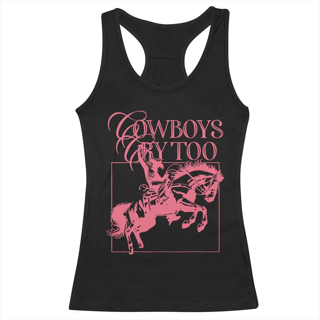 Cowboys Cry Too Racerback Tank Top Western Rodeo Cowgirl Cowboy Aesthetic Pink TS02 Black Print Your Wear