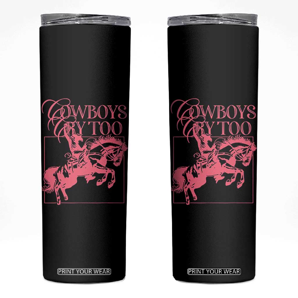 Cowboys Cry Too Skinny Tumbler Western Rodeo Cowgirl Cowboy Aesthetic Pink TS02 Black Print Your Wear