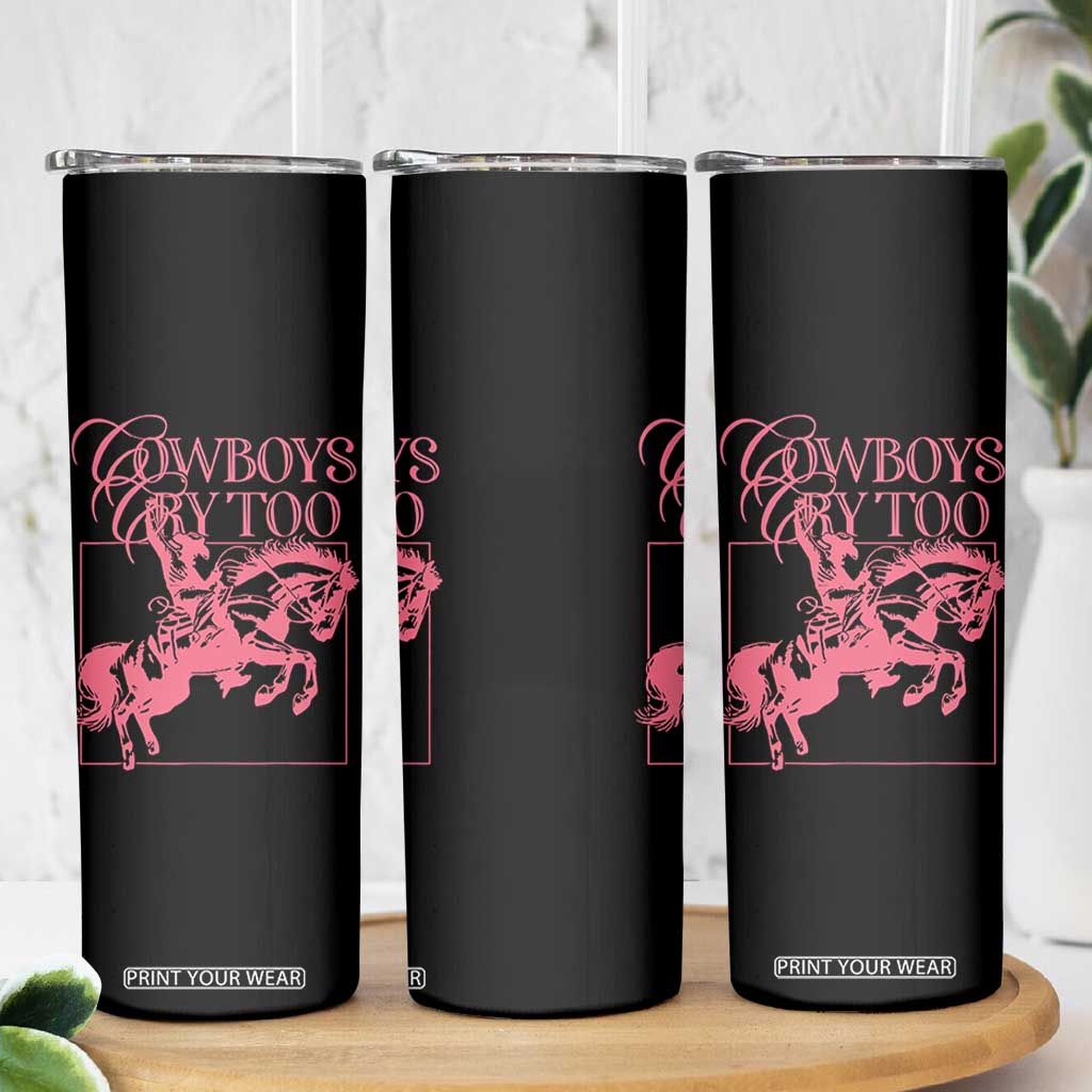 Cowboys Cry Too Skinny Tumbler Western Rodeo Cowgirl Cowboy Aesthetic Pink TS02 Print Your Wear