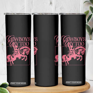 Cowboys Cry Too Skinny Tumbler Western Rodeo Cowgirl Cowboy Aesthetic Pink TS02 Print Your Wear