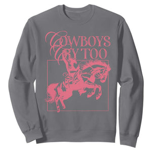 Cowboys Cry Too Sweatshirt Western Rodeo Cowgirl Cowboy Aesthetic Pink TS02 Charcoal Print Your Wear