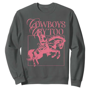 Cowboys Cry Too Sweatshirt Western Rodeo Cowgirl Cowboy Aesthetic Pink TS02 Dark Heather Print Your Wear