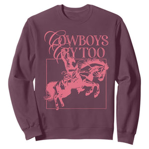 Cowboys Cry Too Sweatshirt Western Rodeo Cowgirl Cowboy Aesthetic Pink TS02 Maroon Print Your Wear