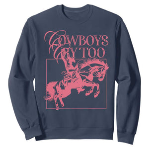 Cowboys Cry Too Sweatshirt Western Rodeo Cowgirl Cowboy Aesthetic Pink TS02 Navy Print Your Wear