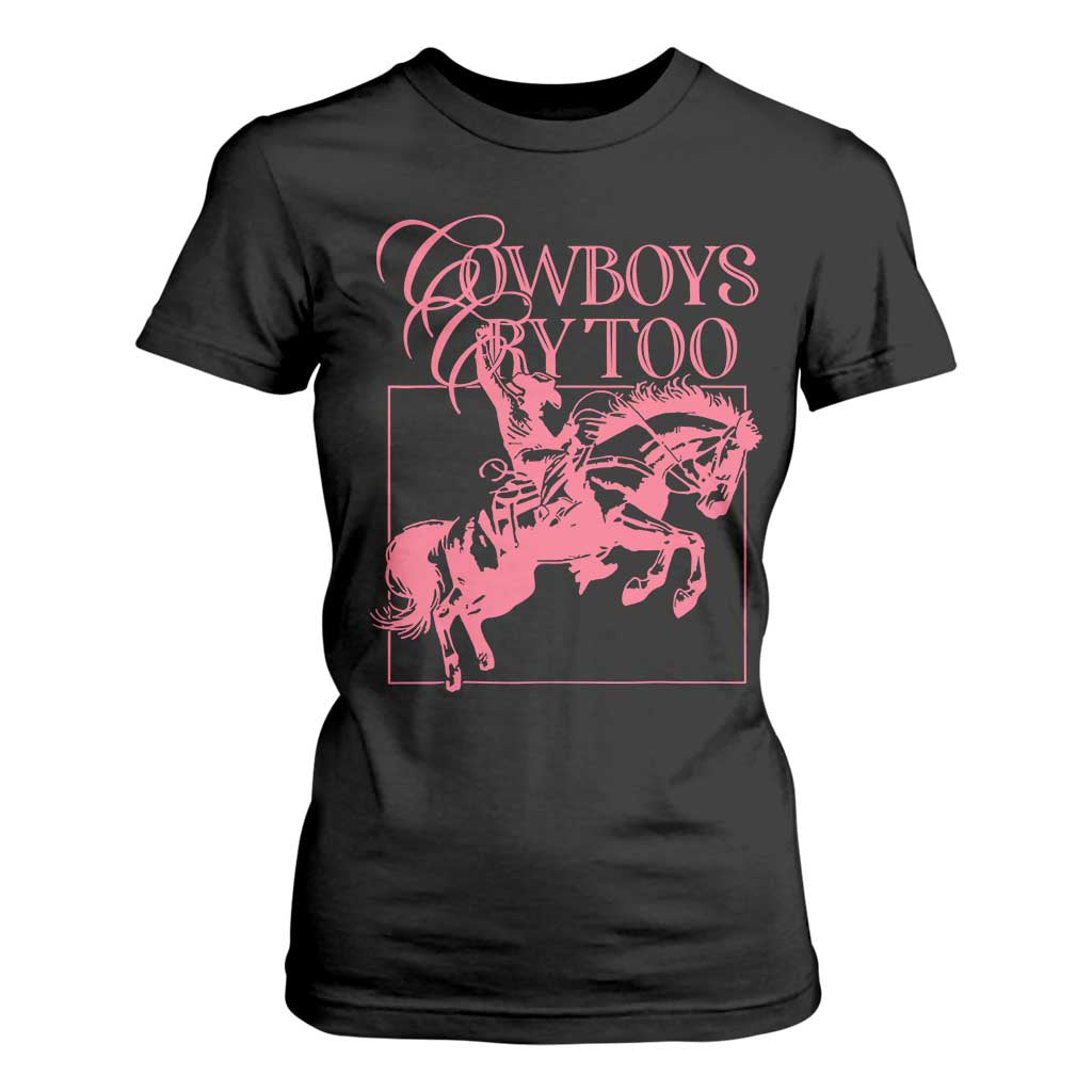 Cowboys Cry Too T Shirt For Women Western Rodeo Cowgirl Cowboy Aesthetic Pink TS02 Black Print Your Wear