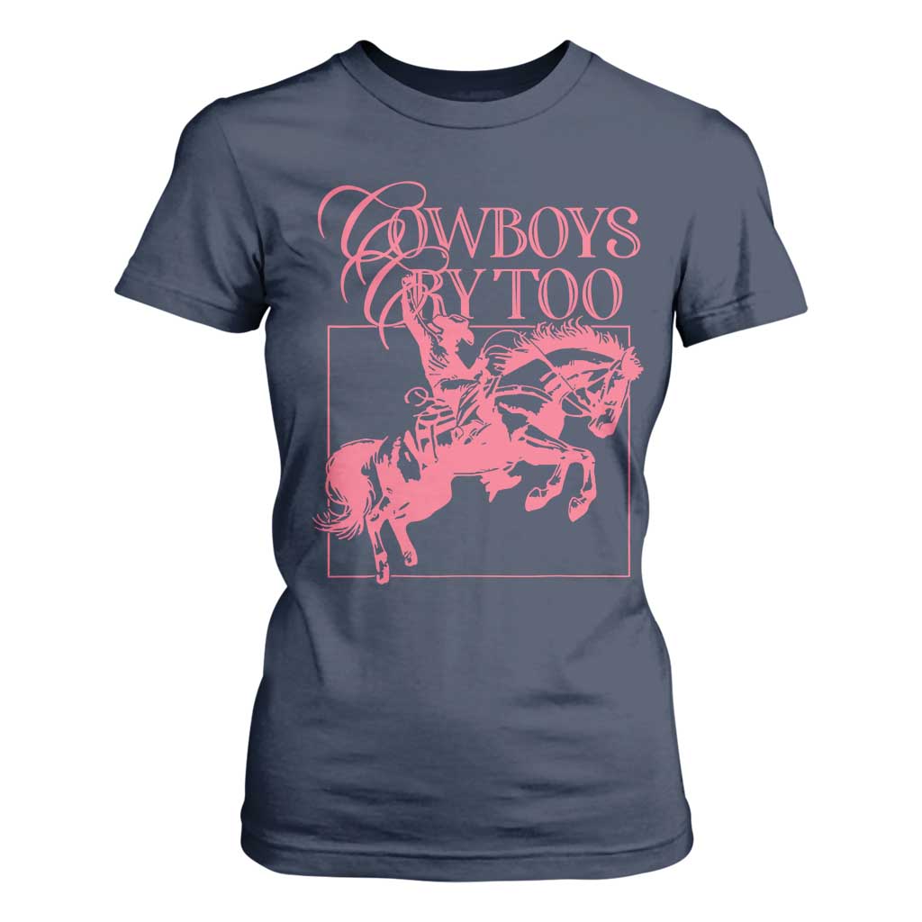 Cowboys Cry Too T Shirt For Women Western Rodeo Cowgirl Cowboy Aesthetic Pink TS02 Navy Print Your Wear