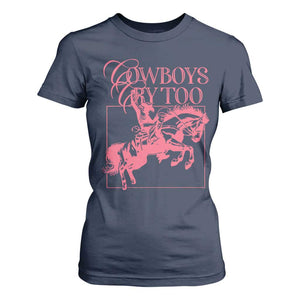 Cowboys Cry Too T Shirt For Women Western Rodeo Cowgirl Cowboy Aesthetic Pink TS02 Navy Print Your Wear