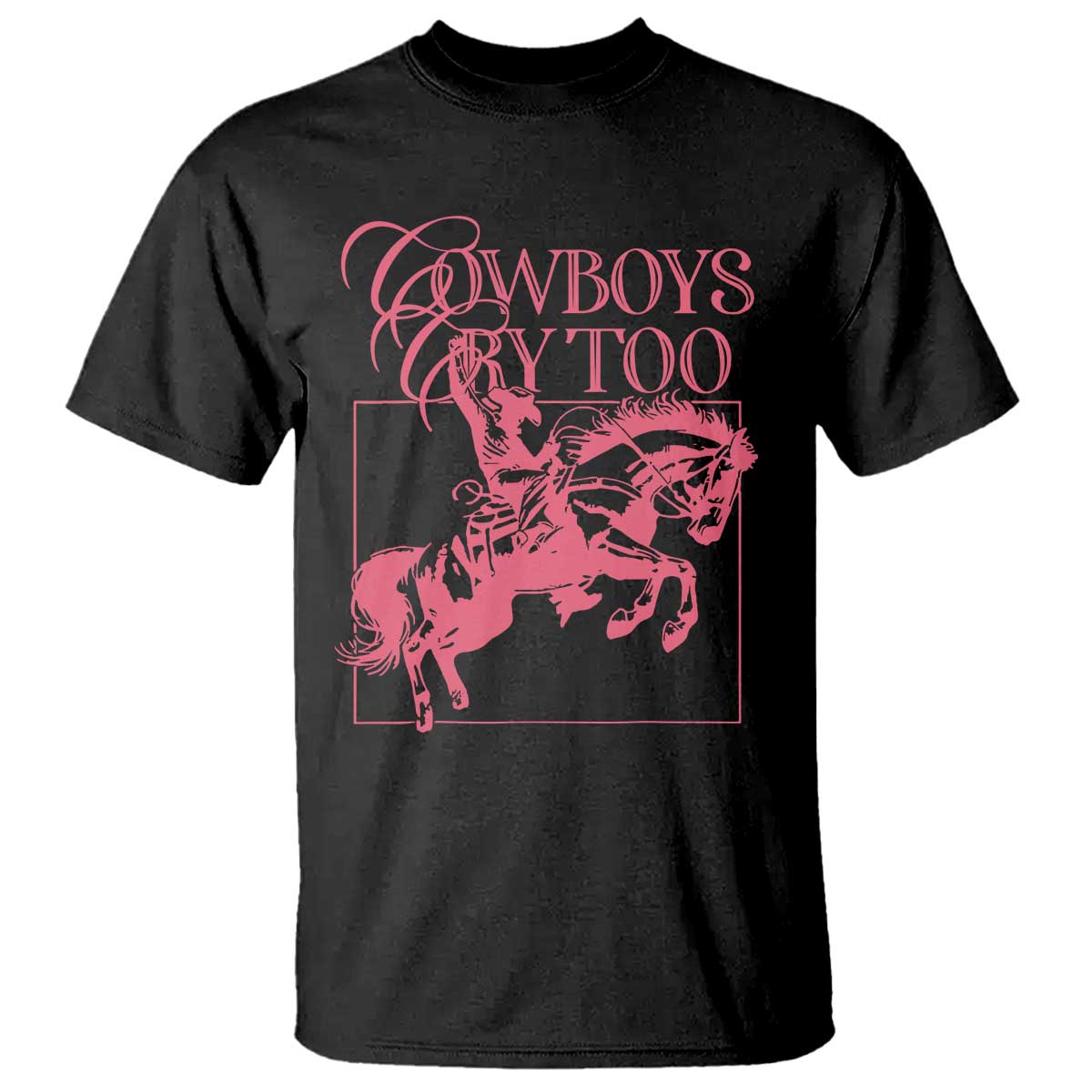 Cowboys Cry Too T Shirt Western Rodeo Cowgirl Cowboy Aesthetic Pink TS02 Black Print Your Wear