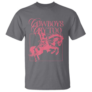 Cowboys Cry Too T Shirt Western Rodeo Cowgirl Cowboy Aesthetic Pink TS02 Charcoal Print Your Wear