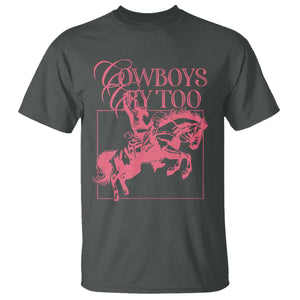 Cowboys Cry Too T Shirt Western Rodeo Cowgirl Cowboy Aesthetic Pink TS02 Dark Heather Print Your Wear