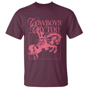 Cowboys Cry Too T Shirt Western Rodeo Cowgirl Cowboy Aesthetic Pink TS02 Maroon Print Your Wear